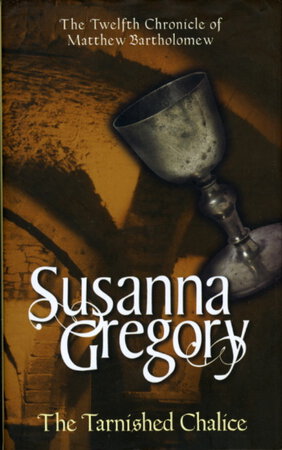 THE TARNISHED CHALICE. by Gregory, Susanna (pseudonym of Elizabeth Cruwys)