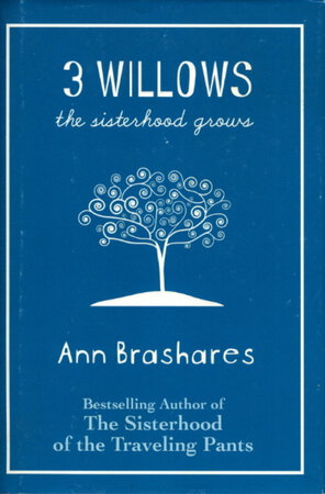 3 WILLOWS: The Sisterhood Grows. by Brashares, Ann.