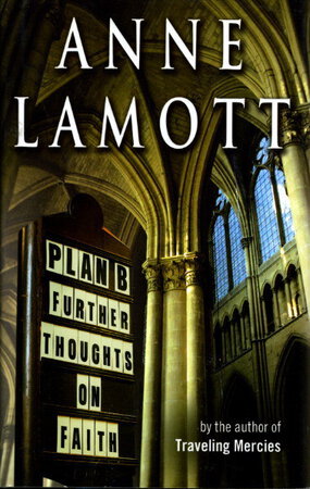 PLAN B: Further Thoughts on Faith. by Lamott, Anne.