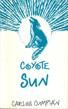 COYOTE SUN. by Cumpian, Carlos