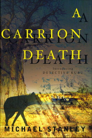 A CARRION DEATH: Introducing Detective Kubu. by Stanley, Michael (Michael Sears and Stanley Trollip.)