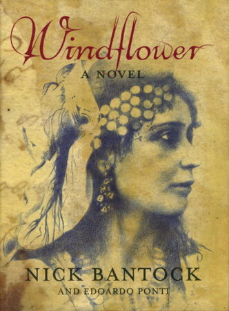 WINDFLOWER: A Novel. by Bantock, Nick (illustrated by Edoardo Ponti.)