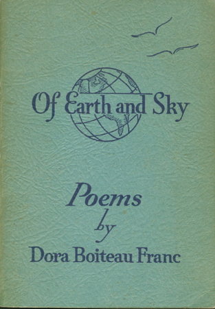 OF EARTH AND SKY: Poems. by Franc, Dora Boiteau (1885-1974.)
