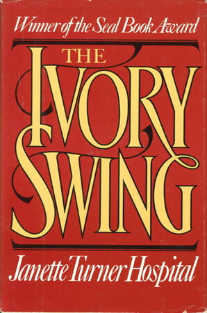THE IVORY SWING. by Hospital, Janet Turner.