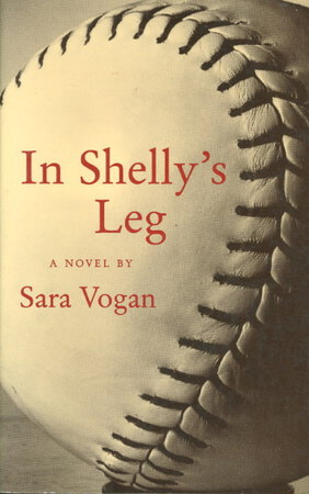 IN SHELLY'S LEG. by Vogan, Sara