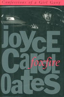 FOXFIRE: Confessions of a Girl Gang. by Oates, Joyce Carol.