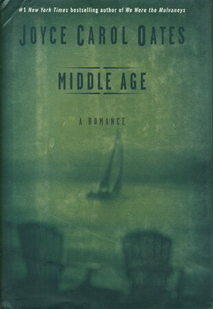MIDDLE AGE: A Romance. by Oates, Joyce Carol.