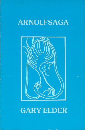 ARNULFSAGA. Seven Fitts in the Last Days of the Nation. by Elder, Gary (foreword: James D. Houston; afterword: Bill Hotchkiss.)