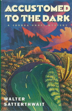 ACCUSTOMED TO THE DARK. by Satterthwait, Walter.
