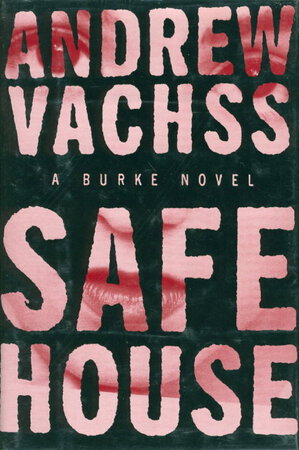 SAFE HOUSE. by Vachss, Andrew.