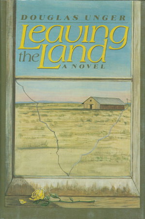 LEAVING THE LAND by Unger, Douglas