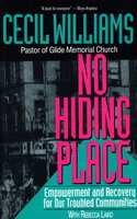 NO HIDING PLACE: Empowerment and Recovery for Our Troubled Communities. by Williams, Cecil B. (with Rebecca Laird.)