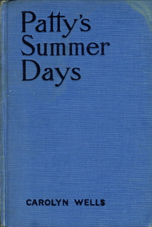 PATTY'S SUMMER DAYS. by Wells, Carolyn.