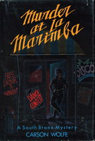 MURDER AT LA MARIMBA: A South Bronx Mystery. by Wolfe, Carson