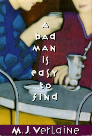 A BAD MAN IS EASY TO FIND by Verlaine, M. J.