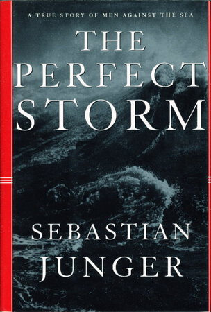 THE PERFECT STORM. by Junger, Sebastian.