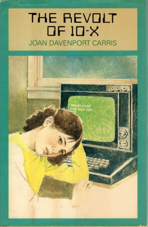 THE REVOLT OF 10-X. by Carris, Joan Davenport.