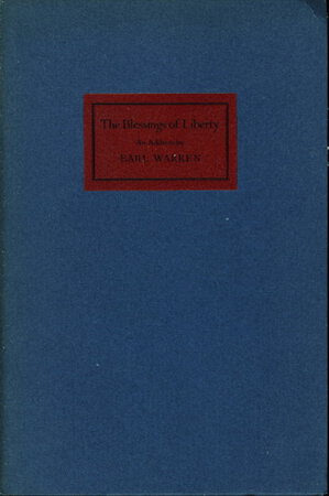 THE BLESSINGS OF LIBERTY: An Address. by Warren, Earl (1891-1974)