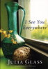 Another image of I SEE YOU EVERYWHERE. by Glass, Julia.