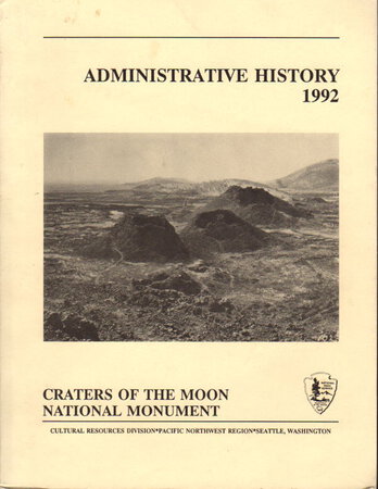 CRATERS OF THE MOON NATIONAL MONUMENT: An Administrative History, 1992. by Louter, David.