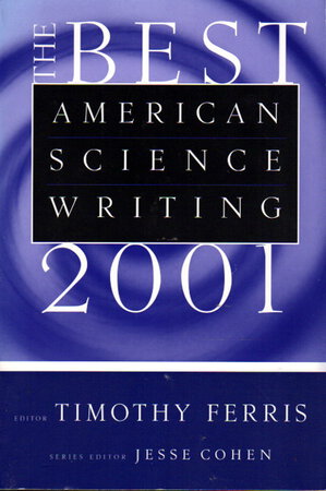 THE BEST AMERICAN SCIENCE WRITING 2001. by Ferris, Timothy, editor. .