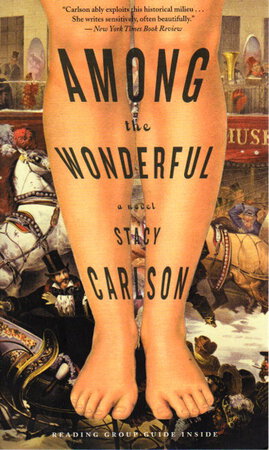 AMONG THE WONDERFUL: A Novel. by Carlson, Stacy.