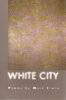Another image of WHITE CITY: Poems. by Irwin, Mark.
