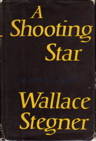 A SHOOTING STAR. by Stegner, Wallace.
