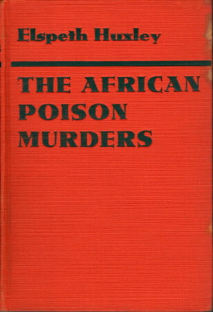 THE AFRICAN POISON MURDERS. by Huxley, Elspeth.