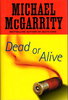 Another image of DEAD OR ALIVE. by McGarrity, Michael.