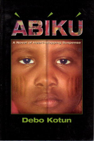 ABIKU. by Kotun, Debo.