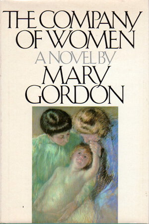 THE COMPANY OF WOMEN. by Gordon, Mary.
