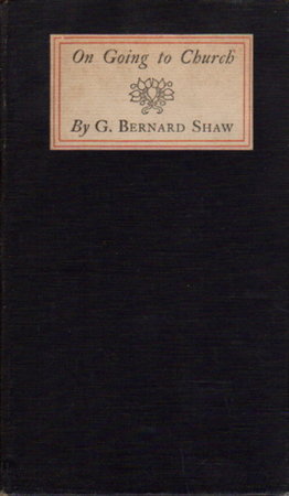 ON GOING TO CHURCH. by Shaw, G. Bernard.
