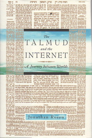 THE TALMUD AND THE INTERNET: A Journey between Worlds, by Rosen, Jonathan.