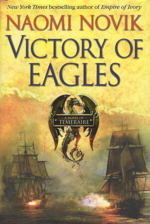 VICTORY OF EAGLES. by Novik, Naomi.
