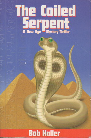 THE COILED SERPENT: A New Age Mystery Thriller. by Haller, Bob.