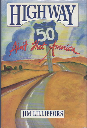HIGHWAY 50: Ain't That America. by Lilliefors, Jim.