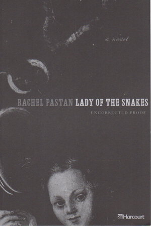 LADY OF THE SNAKES. by Pastan, Rachel,