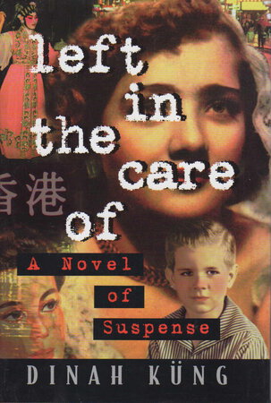 LEFT IN THE CARE OF. by Kung, Dinah.