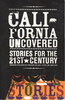 Another image of CALIFORNIA UNCOVERED: Stories for the 21st Century. by Divakaruni, Chitra Banerjee; William E. Justice and James Quay, editors. Gary Soto and Luis J. Rodriguez, signed.
