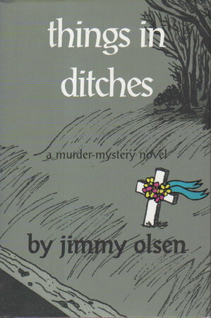 THINGS IN DITCHES. by Olsen, Jimmy