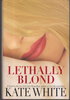 Another image of LETHALLY BLOND. by White, Kate.