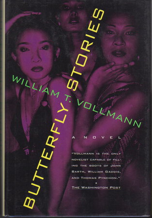 BUTTERFLY STORIES: A Novel. by Vollmann, William T.