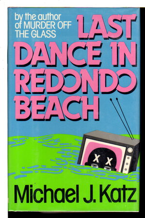 LAST DANCE IN REDONDO BEACH. by Katz, Michael J.