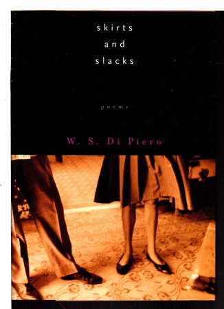SKIRTS AND SLACKS: Poems. by Di Piero, W. S.