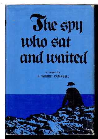 THE SPY WHO SAT AND WAITED. by Campbell, R. Wright.