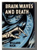 Another image of BRAIN WAVES AND DEATH. by Rich Willard (pseudonym of William T. Richards)