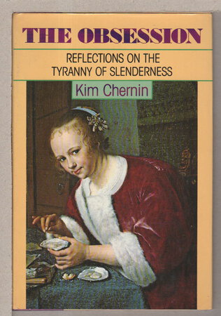 THE OBSESSION: Reflections on the Tyranny of Slenderness. by Chernin, Kim