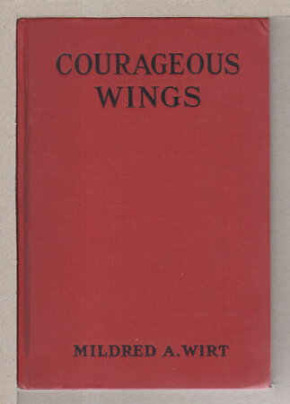 COURAGEOUS WINGS. by Wirt, Mildred.