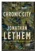 Another image of CHRONIC CITY. by Lethem, Jonathan.